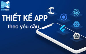 thiết kế app theo yêu cầu